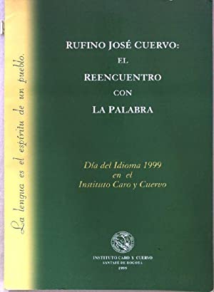 Rufino José Cuervo: el reencuentro con la palabra. Celebración del día del idioma en el Instituto Caro y Cuervo